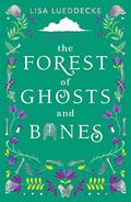The Forest of Ghosts and Bones by Lisa Lueddecke