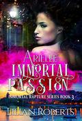 Arielle Immortal Passion (Immortal Rapture #3) by Lilian Roberts