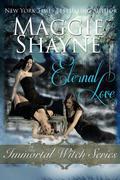 Eternal Love: The Immortal Witch Series by Maggie Shayne