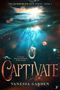 Captivate (Submerged Sun #1) by Vanessa Garden