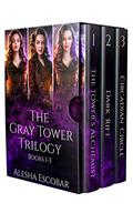 The Gray Tower Trilogy (The Gray Tower Trilogy #1-3) by Alesha Escobar
