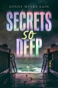 Secrets So Deep by Ginny Myers Sain