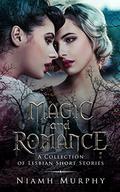 Magic and Romance: A Collection of Lesbian Short Stories by Niamh Murphy
