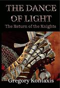 The Return of the Knights (The Dance of Light #1) by Gregory Kontaxis