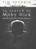 In Search of Moby Dick: Quest for the White Whale by Tim Severin