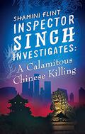 A Calamitous Chinese Killing (Inspector Singh Investigates #6) by Shamini Flint