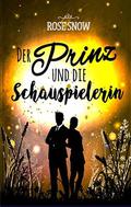 Der Prinz und die Schauspielerin by Rose Snow