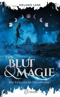 Von Blut und Magie Die verlorene Prinzessin (Die Geschichte der Anderswelt #1) by Melanie Lane