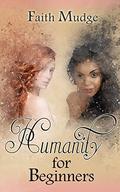 Humanity for Beginners by Faith Mudge