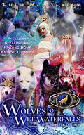 Wolves of Wet Waterfalls: The Complete Trilogy (Wolves of Wet Waterfalls #1-3) by Lulu M. Sylvian
