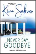 Never Say Goodbye (Brothers Montgomery #1) by Kim Sakwa