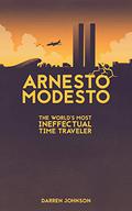 Arnesto Modesto: The World's Most Ineffectual Time Traveler by Darren Johnson