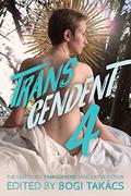 Transcendent 4: The Year's Best Transgender Speculative Fiction by Everett Maroon