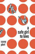 A Safe Girl to Love by Casey Plett