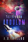 Tales from Ardulum by J.S. Fields