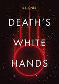 Death's White Hands (Aegis Immemorial #1) by S.R. Jones