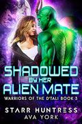 Shadowed by Her Alien Mate by Ava York