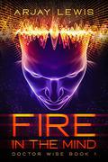 Fire in the Mind by Arjay Lewis