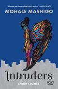 Intruders: Short Stories by Mohale Mashigo