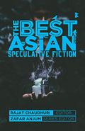 The Best Asian Speculative Fiction 2018 by Rajat Chaudhuri
