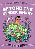 Beyond the Gender Binary by Alok Vaid-Menon