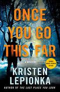 Once You Go This Far (Roxane Weary #4) by Kristen Lepionka