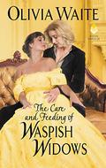 The Care and Feeding of Waspish Widows (Feminine Pursuits #2) by Olivia Waite