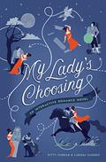 My Lady's Choosing: An Interactive Romance Novel by Kitty Curran