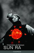 Sun Ra: Interviews & Essays by Sun Ra