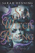 Sea Witch Rising (Sea Witch #2) by Sarah Henning