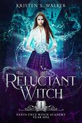 The Reluctant Witch (Santa Cruz Witch Academy #1) by Kristen S. Walker