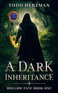 A Dark Inheritance (Hollow Fate #1) by Todd Herzman