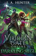 Darkling Siege (Viridian Gate Online #7) by James A. Hunter