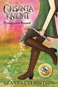 Crisanta Knight: : Protagonist Bound (Crisanta Knight #1) by Geanna Culbertson