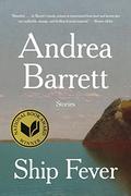 Ship Fever: Stories by Andrea Barrett