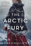 The Arctic Fury: A Novel by Greer Macallister