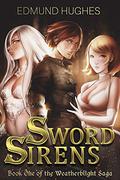 Sword Sirens (The Weatherblight Saga #1) by Edmund Hughes
