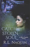 To Catch a Stolen Soul (Djinn Haven #1) by R.L. Naquin