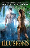 Illusions (Magi Rising #3) by Raye Wagner