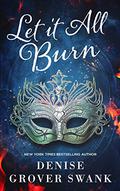 Let it All Burn by Denise Grover Swank
