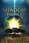 The Shadow Prince (Into the Dark #1) by Bree Despain