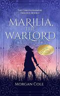 Marilia, the Warlord (Chrysathamere Trilogy #1) by Morgan Cole