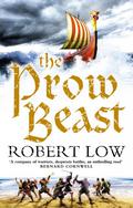 The Prow Beast (Oathsworn #4) by Robert Low