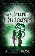 The Court of Outcasts (Tales of an Outcast Faerie #2) by Allison Rose