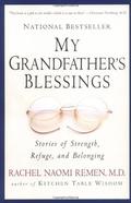 My Grandfather's Blessings : Stories of Strength, Refuge, and Belonging by Rachel Naomi Remen