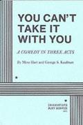 You Can't Take it With You by Moss Hart, George S. Kaufman