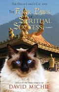The Dalai Lama's Cat and the Four Paws of Spiritual Success (The Dalai Lama's Cat #4) by David Michie