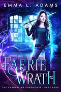 Faerie Wrath by Emma L. Adams, Luci Christian Bell