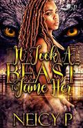It Took a Beast to Tame Her  (It Took a Best to Tame Her Book 1) by Neicy P.