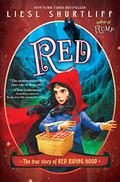 Red: The True Story of Red Riding Hood by Liesl Shurtliff